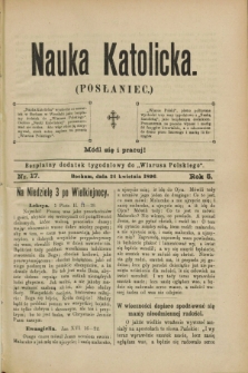 Nauka Katolicka (Posłaniec) : bezpłatny dodatek tygodniowy do „Wiarusa Polskiego”. R.5, nr 17 (24 kwietnia 1896)