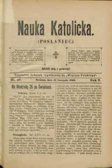 Nauka Katolicka (Posłaniec) : bezpłatny dodatek tygodniowy do „Wiarusa Polskiego”. R.5, nr 47 (19 listopada 1896)