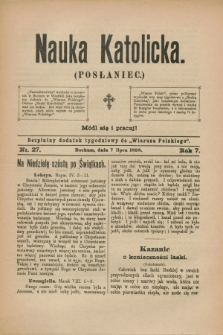 Nauka Katolicka (Posłaniec) : bezpłatny dodatek tygodniowy do „Wiarusa Polskiego”. R.7, nr 27 (7 lipca 1898)