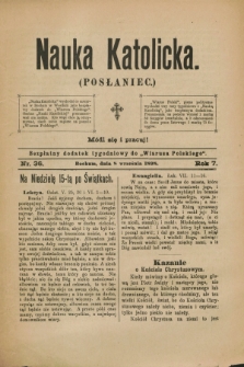 Nauka Katolicka (Posłaniec) : bezpłatny dodatek tygodniowy do „Wiarusa Polskiego”. R.7, nr 36 (8 września 1898)