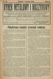 Rynek Metalowy i Maszynowy : pierwszy polski tygodnik dla przemysłu i handlu branży żelaza, maszyn, metali, materjałów budowlanych oraz pokrewnych branż : organ Związku Handlarzy Maszyn Rolniczych na Zachodnią Polskę : organ Związku Kupców Branży Żelaza na Zachodnią Polskę. R.6, nr 10 (9 marca 1926)