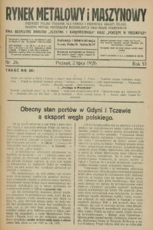 Rynek Metalowy i Maszynowy : pierwszy polski tygodnik dla handlu i przemysłu branży żelaza, maszyn, metali, materjałów budowlanych oraz branż pokrewnych. R.6, nr 26 (2 lipca 1926)