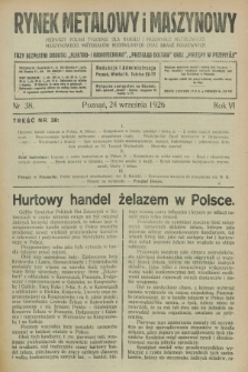 Rynek Metalowy i Maszynowy : pierwszy polski tygodnik dla handlu i przemysłu metalowego, maszynowego, materjałów budowlanych oraz branż pokrewnych. R.6, nr 38 (24 września 1926) + dod.