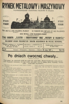 Rynek Metalowy i Maszynowy : najobszerniejsze czasopismo fachowe w Polsce : urzędowy organ publikacyjny Targów Wschodnich na Polskę Zachodnią. R.7, nr 21 (28 maja 1927) + dod.