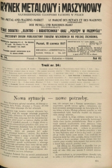 Rynek Metalowy i Maszynowy : najobszerniejsze czasopismo fachowe w Polsce : urzędowy organ publikacyjny Targów Wschodnich na Polskę Zachodnią. R.7, nr 24 (18 czerwca 1927) + dod.