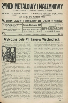 Rynek Metalowy i Maszynowy : najobszerniejsze czasopismo fachowe w Polsce : urzędowy organ publikacyjny Targów Wschodnich na Polskę Zachodnią. R.7, nr 34 (29 sierpnia 1927) + dod.