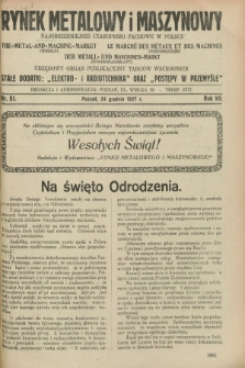 Rynek Metalowy i Maszynowy : najobszerniejsze czasopismo fachowe w Polsce : urzędowy organ publikacyjny Targów Wschodnich. R.7, nr 51 (24 grudnia 1927) + dod.