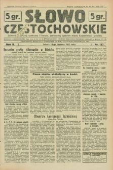 Słowo Częstochowskie : dziennik polityczny, społeczny i literacki, poświęcony sprawom miasta Częstochowy i powiatu. R.2, nr 137 (18 czerwca 1932)