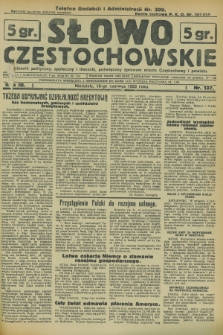 Słowo Częstochowskie : dziennik polityczny, społeczny i literacki, poświęcony sprawom miasta Częstochowy i powiatu. R.3, nr 137 (18 czerwca 1933)