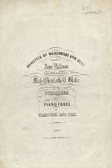 Beauties of Warzowski and Herz : four waltzes : respectfully dedicated to miss Charlotte C. Blake by the publisher : composed & arranged for the piano forte