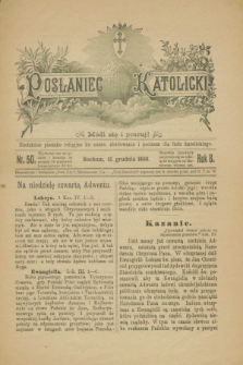 Posłaniec Katolicki : niedzielne pisemko religijne ku nauce, zbudowaniu i pociesze dla ludu katolickiego. R.8, nr 50 (15 grudnia 1898)