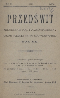 Przedświt : miesięcznik polityczno-społeczny : organ Polskiej Partyi Socyalistycznej. R. 20, 1900, nr 5