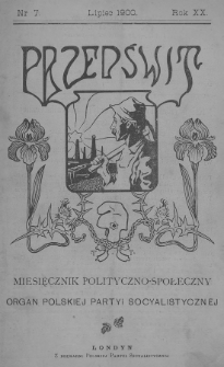Przedświt : miesięcznik polityczno-społeczny : organ Polskiej Partyi Socyalistycznej. R. 20, 1900, nr 7