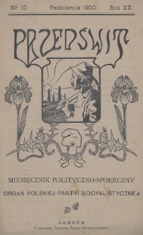 Przedświt : miesięcznik polityczno-społeczny : organ Polskiej Partyi Socyalistycznej. R. 20, 1900, nr 10