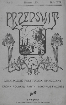 Przedświt : miesięcznik polityczno-społeczny : organ Polskiej Partyi Socyalistycznej. R. 21, 1901, nr 3