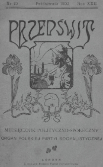 Przedświt : miesięcznik polityczno-społeczny : organ Polskiej Partyi Socyalistycznej. R. 22, 1902, nr 10