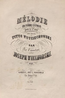 Mélodie en forme d'etude : pour le piano : dediée a Monsieur Titus Woyciechowski