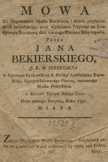 Mowa do Obywatelów Miasta Kazimierza i swieżo przyłączonanych Jurysdykcyy, przy wykonaniu Przysięgo na Konstytucyą Narodową, dnia trzeciego Miesiąca Maja zapadłą