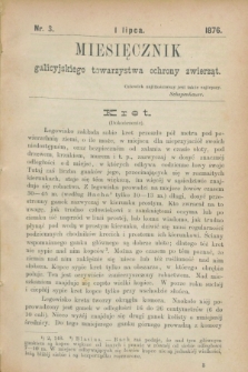 Miesięcznik galicyjskiego Towarzystwa Ochrony Zwierząt. [R.1], nr 3 (1 lipca 1876) + dod.