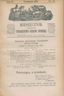 Miesięcznik galicyjskiego Towarzystwa Ochrony Zwierząt. R.4, nr 10 (październik 1879)