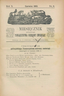 Miesięcznik galicyjskiego Towarzystwa Ochrony Zwierząt. R.10, nr 6 (czerwiec 1885)