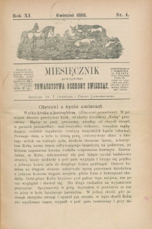 Miesięcznik galicyjskiego Towarzystwa Ochrony Zwierząt. R.11, nr 4 (kwiecień 1886)