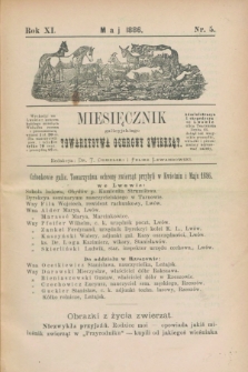 Miesięcznik galicyjskiego Towarzystwa Ochrony Zwierząt. R.11, nr 5 (maj 1886)