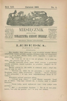 Miesięcznik galicyjskiego Towarzystwa Ochrony Zwierząt. R.12 [!], nr 4 (kwiecień 1888)