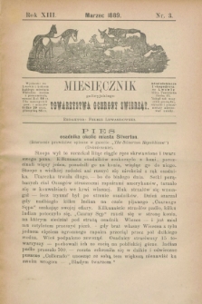 Miesięcznik galicyjskiego Towarzystwa Ochrony Zwierząt. R.13, nr 3 (marzec 1889)