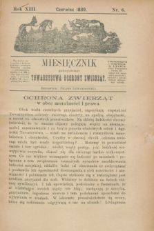 Miesięcznik galicyjskiego Towarzystwa Ochrony Zwierząt. R.13, nr 6 (czerwiec 1889)