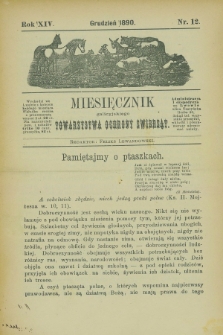 Miesięcznik galicyjskiego Towarzystwa Ochrony Zwierząt. R.14, nr 12 (grudzień 1890)