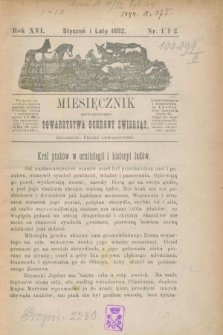 Miesięcznik galicyjskiego Towarzystwa Ochrony Zwierząt. R.16, nr 1/2 (styczeń i luty 1892)