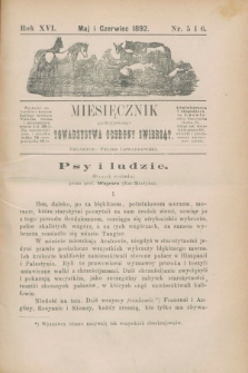 Miesięcznik galicyjskiego Towarzystwa Ochrony Zwierząt. R.16, nr 5/6 (maj i czerwiec 1892)