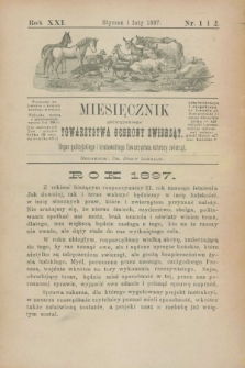 Miesięcznik galicyjskiego Towarzystwa Ochrony Zwierząt : Organ galicyjskiego i krakowskiego Towarzystwa ochrony zwierząt. R.21, nr 1/2 (styczeń/luty 1897)