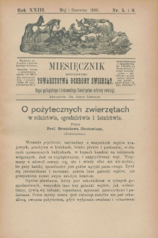 Miesięcznik galicyjskiego Towarzystwa Ochrony Zwierząt : Organ galicyjskiego i krakowskiego Towarzystwa ochrony zwierząt. R.23, nr 5/6 (maj/czerwiec 1899)