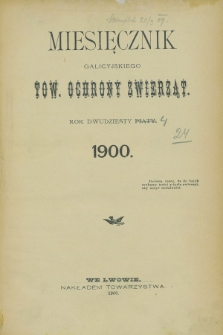 Miesięcznik Galicyjskiego Tow. Ochrony Zwierząt. R.25 [i.e.24], Spis rzeczy (1900)