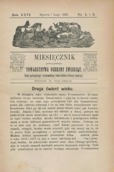 Miesięcznik galicyjskiego Towarzystwa Ochrony Zwierząt : Organ galicyjskiego i krakowskiego Towarzystwa ochrony zwierząt. R.26, nr 1/2 (styczeń/luty 1902)