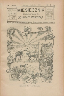 Miesięcznik Galicyjskiego Towarzystwa Ochrony Zwierząt : Organ galicyjskiego i krakowskiego Towarzystwa ochrony zwierząt. R.28, nr 3/4 (marzec/kwiecień 1904)