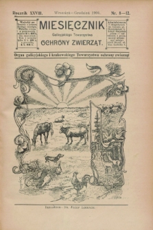 Miesięcznik Galicyjskiego Towarzystwa Ochrony Zwierząt : Organ galicyjskiego i krakowskiego Towarzystwa ochrony zwierząt. R.28, nr 8 [!]/12 (wrzesień/grudzień 1904)