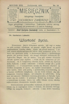 Miesięcznik Galicyjskiego Towarzystwa Ochrony Zwierząt : Organ galicyjskiego i krakowskiego Towarzystwa ochrony zwierząt. R.30, nr 10 (październik 1908)