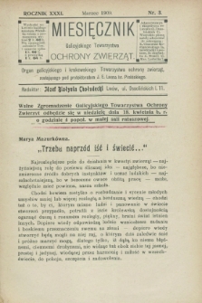 Miesięcznik Galicyjskiego Towarzystwa Ochrony Zwierząt : Organ galicyjskiego i krakowskiego Towarzystwa ochrony zwierząt. R.31, nr 3 (marzec 1909)