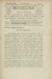 Miesięcznik Galicyjskiego Towarzystwa Ochrony Zwierząt : Organ galicyjskiego i krakowskiego Towarzystwa ochrony zwierząt. R.31, nr 4 (kwiecień 1909)