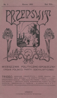 Przedświt : miesięcznik polityczno-społeczny : organ Polskiej Partyi Socyalistycznej. R. 25, 1905, nr 3