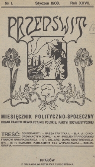 Przedświt : miesięcznik polityczno-spoleczny : organ Frakcyi Rewolucyjnej Polskiej Partyi Socyalistycznej. R. 27, 1908, nr 1