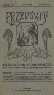 Przedświt : miesięcznik polityczno-spoleczny : organ Frakcyi Rewolucyjnej Polskiej Partyi Socyalistycznej. R. 27, 1908, nr 2