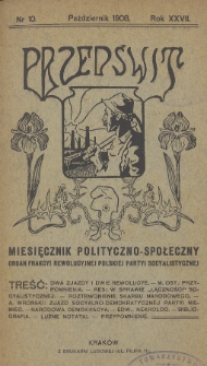 Przedświt : miesięcznik polityczno-spoleczny : organ Frakcyi Rewolucyjnej Polskiej Partyi Socyalistycznej. R. 27, 1908, nr 10