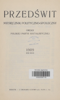 Przedświt : miesięcznik polityczno-spoleczny : organ Frakcyi Rewolucyjnej Polskiej Partyi Socyalistycznej. R. 28, 1909, Spis treści