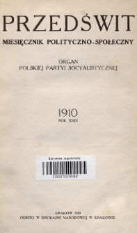 Przedświt : miesięcznik polityczno-społeczny : organ Polskiej Partyi Socyalistycznej. R. 29, 1910, Spis rzeczy