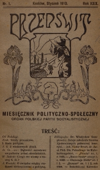 Przedświt : miesięcznik polityczno-społeczny : organ Polskiej Partyi Socyalistycznej. R. 29, 1910, nr 1