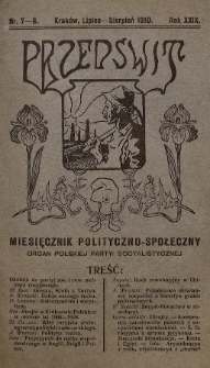 Przedświt : miesięcznik polityczno-społeczny : organ Polskiej Partyi Socyalistycznej. R. 29, 1910, nr 7-8